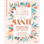 Le guide familial de la sant - orl cardiovasculaire dermatologie systme digestif (broch)