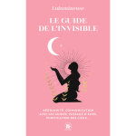 Le guide de l'invisible - médiumnité, communication avec les guides, passage d Âmes, purification des ... Le guide de l'invisible - médiumnité, communication avec les guides, passage d Âmes, purification des ...