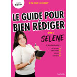 Le guide pour bien r�diger avec selene - tous niveaux : m�thodes, structures, r�gles, conseils (broch�) ...