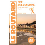 Guide du routard oise, baie de somme 2025 / 26 - chantilly, senlis, gerberoy (broch�)