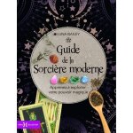 Guide de la sorci�re moderne - apprenez � exploiter votre pouvoir magique (reli�)