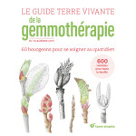 Le guide terre vivante de la gemmothrapie - 57 bourgeons pour se soigner au quotidien (reli)
