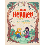 Mon herbier. feuilles, fleurs et fruits des jardins et des for�ts (jeunesse)