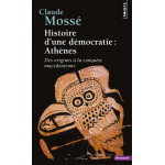 Histoire d'une d�mocratie : ath�nes - des origines � la conqu�te mac�donienne (poche)