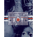 Les histoires fabuleuses du football fran�ais - de 1930 � nos jours (reli�)