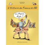 L'histoire de france en bd - tome 3 - le moyen ge ! (bd)