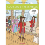 L'histoire de france en bd - tome : 4 : louis xiv et versailles - ne2018 (bd)