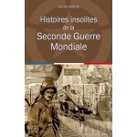 Histoires insolites de la seconde guerre mondiale (broché) Histoires insolites de la seconde guerre mondiale (broché)