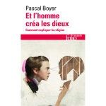 Et l'homme cr�a les dieux - comment expliquer la religion (poche)