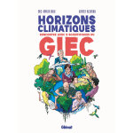 Horizons climatiques - rencontre avec neuf scientifiques du g. i. e. c. (bd) Horizons climatiques - rencontre avec neuf scientifiques du g. i. e. c. (bd)
