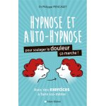 Hypnose et auto - hypnose pour soulager la douleur, �a marche ! (broch�)