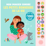 Mon imagier sonore - les petits bonheurs de la vie (cartonné) Mon imagier sonore - les petits bonheurs de la vie (cartonné)