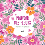 Instant coloriage - pouvoir des fleurs - 80 coloriages + 3 marque - pages (broch�)