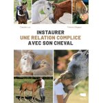 Instaurer une relation complice avec son cheval (broch�)