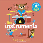 Mes instruments - des sons � �couter, des images � regarder (cartonn�)