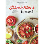 Irr�sistibles tartes ! - 50 recettes sal�es et sucr�es 100% vegan (reli�)