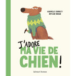 J'adore ma vie de chien (cartonn�)