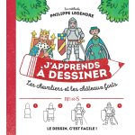 J'apprends � dessiner les chevaliers et ch�teaux forts (jeunesse)