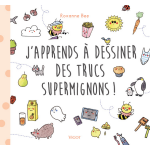 J'apprends a dessiner des trucs supermignons ! (jeunesse)