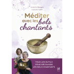 M�diter avec les bols chantants (broch�)