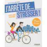 J'arrête de stresser - 21 jours pour arrêter de stresser ! (broché) J'arrête de stresser - 21 jours pour arrêter de stresser ! (broché)