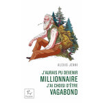 J'aurais pu devenir millionnaire, j'ai choisi d'etre vagabond (poche)
