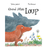 Quand j'�tais loup (jeunesse)