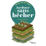 Jardiner sans b�cher - cultivez sur sol vivant ! (broch�)