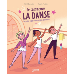 Je commence la danse - le guide super complet des d�butants (cartonn�)