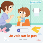 Je grandis - je vais sur le pot - livre anim - ds 1 an (jeunesse)