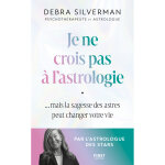 Je ne crois pas � l'astrologie - mais la sagesse des astres peut changer votre vie (broch�)
