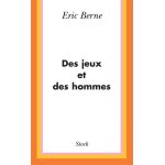 Des jeux et des hommes - psychologie des relations humaines (broch�)