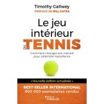 Le jeu int�rieur du tennis - le guide pour atteindre l'excellence (broch�)