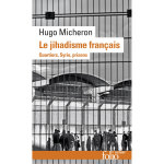 Le jihadisme fran�ais - quartiers, syrie, prisons (poche)