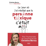 Le jour o� j'ai r�alis� que la personne toxique c'�tait moi (broch�)