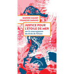 Justice pour l'�toile de mer - vers la reconnaissance des droits de l'oc�an (broch�)