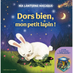 Ma lanterne magique - dors bien, mon petit lapin ! - un livre - veilleuse (rechargeable) (jeunesse)