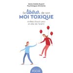 Se libérer de son moi toxique (poche) Se libérer de son moi toxique (poche)