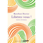 Lib�rez - vous, barefoot doctor (poche)