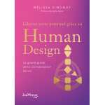 Lib�rez votre potentiel gr�ce au human design - le grand guide de la connaissance de soi (broch�)