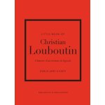 Little book of christian louboutin - l'histoire d'un créateur de légende (version française) (broché) ... Little book of christian louboutin - l'histoire d'un créateur de légende (version française) (broché) ...