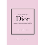 Little book of dior - l'histoire d'une maison de mode mythique (version fran�aise) (reli�)