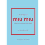 Little book of miu miu - l'histoire d'une maison de mode mythique version fran�aise (reli�)