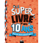 Le super livre de mes 10 ans (jeunesse)