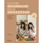 Le livre gourmand de la grossesse - 40 recettes plaisir et astuces bien - tre (broch)