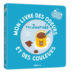 Mon livre des odeurs et des couleurs - ma journee (jeunesse) Mon livre des odeurs et des couleurs - ma journee (jeunesse)