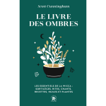 Le livre des ombres - les essentiels de la wicca : sortilges, rites, chants, recettes, huiles et plantes ...