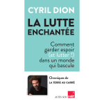 La lutte enchant�e - comment garder espoir (et lutter!) dans un monde qui bascule (broch�)