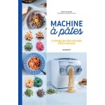 Machine à pâtes - cuisinez de délicieuses pâtes maison (broché) Machine à pâtes - cuisinez de délicieuses pâtes maison (broché)