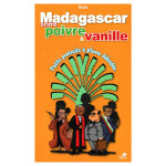 Madagascar, entre poivre et vanille - petits portraits  plume dbride (grand format)